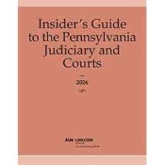 Insider's Guide to the Pennsylvania Judiciary and Courts 2026