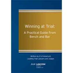Winning at Trial: A Practical Guide from Bench and Bar