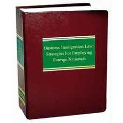 Business Immigration Law: Strategies For Employing Foreign Nationals