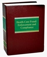 Health Care Fraud:  Enforcement and Compliance