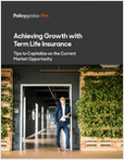 Achieving Growth With Term Life Insurance: Tips to Capitalize On the Current Market Opportunity